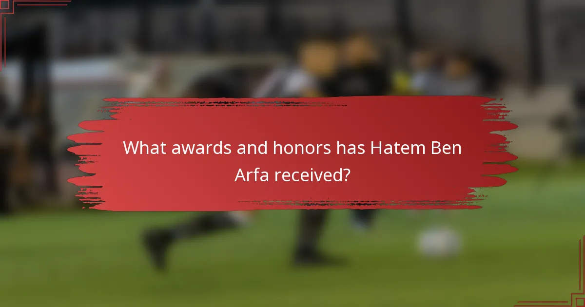 What awards and honors has Hatem Ben Arfa received?