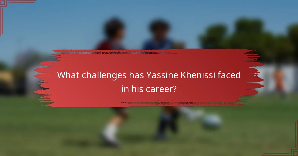 What challenges has Yassine Khenissi faced in his career?