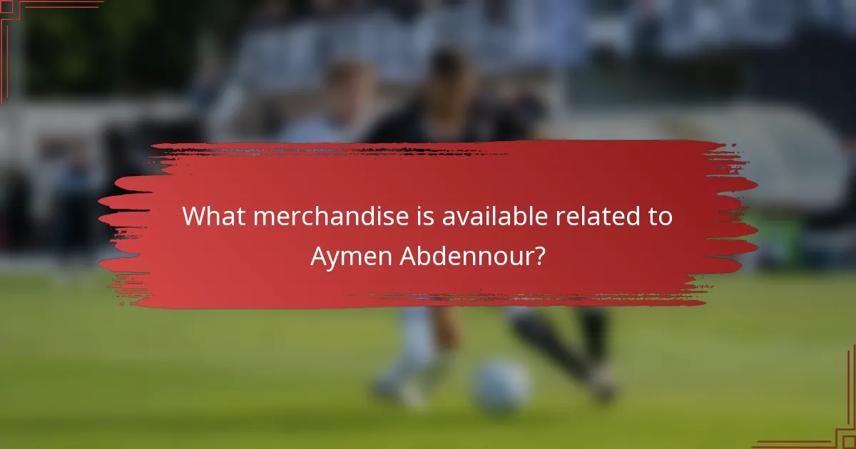 What merchandise is available related to Aymen Abdennour?