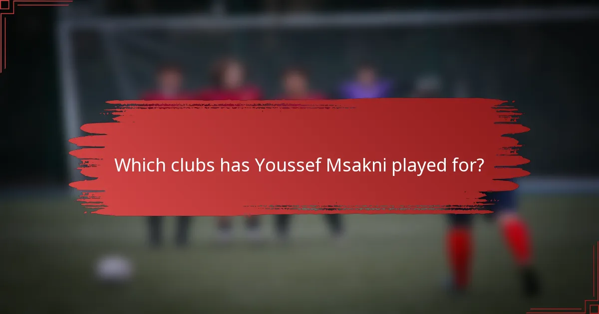 Which clubs has Youssef Msakni played for?